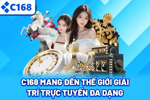 Giới thiệu C168 nền tảng giải trí trực tuyến đa dạng