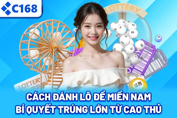 Cách Đánh Lô Đề Miền Nam – Bí Quyết Trúng Lớn Từ Cao Thủ