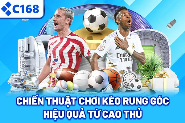 Chiến thuật chơi kèo rung góc hiệu quả từ cao thủ