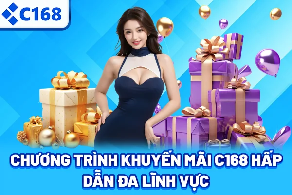 Chương trình khuyến mãi C168 hấp dẫn đa lĩnh vực