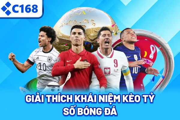 Giải thích khái niệm kèo tỷ số bóng đá