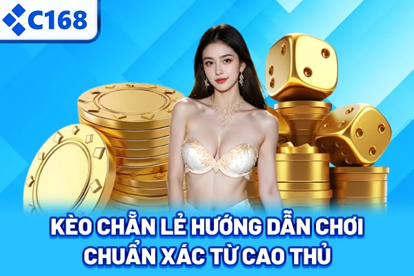 Kèo Chẵn Lẻ – Hướng Dẫn Chơi Chuẩn Xác Từ Cao Thủ