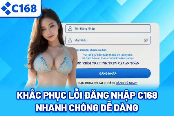 Khắc phục lỗi đăng nhập C168 nhanh chóng dễ dàng