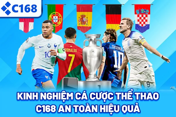 Kinh nghiệm cá cược thể thao C168 an toàn hiệu quả