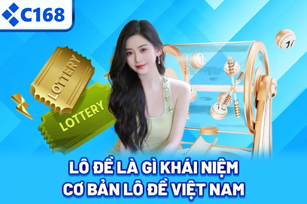 Lô đề là gì? Khái niệm cơ bản lô đề Việt Nam