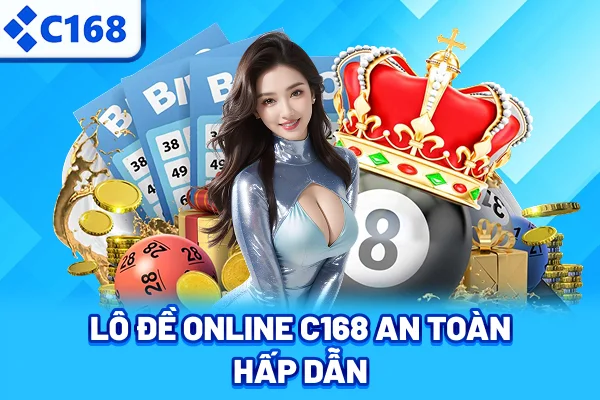 Lô đề online C168 an toàn hấp dẫn