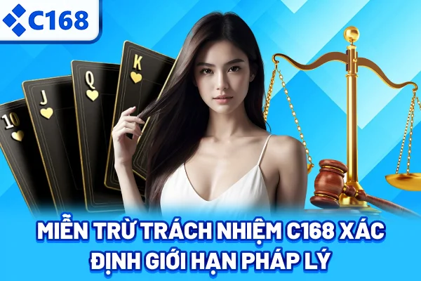 Miễn trừ trách nhiệm C168 xác định giới hạn pháp lý