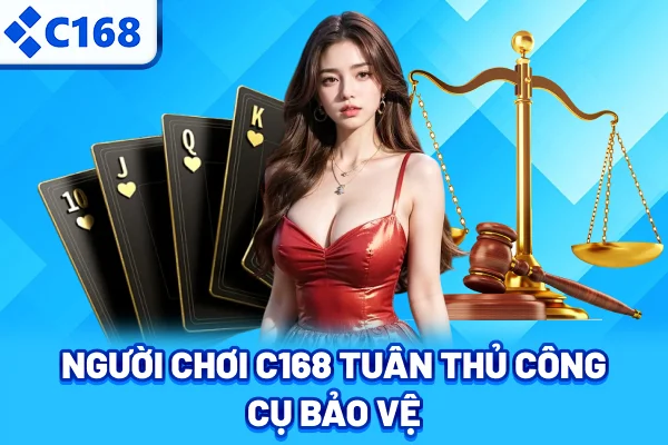 Người chơi C168 tuân thủ công cụ bảo vệ