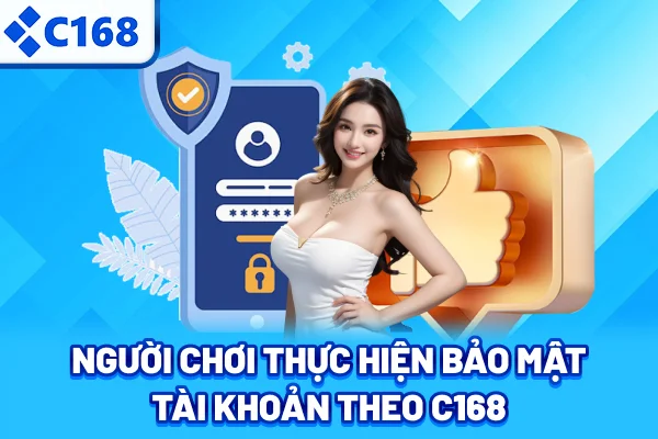 Người chơi thực hiện bảo mật tài khoản theo C168