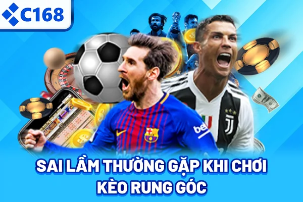 Sai lầm thường gặp khi chơi kèo rung góc