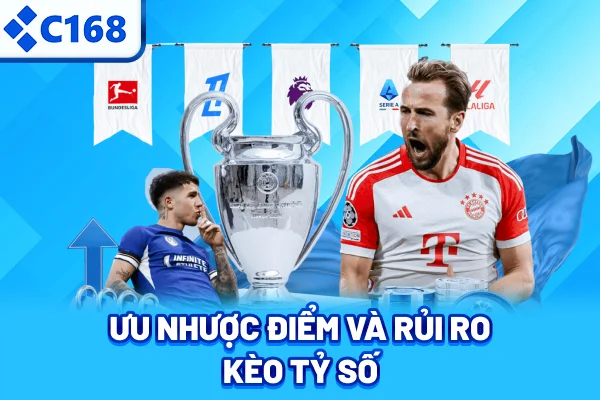 Ưu nhược điểm và rủi ro kèo tỷ số